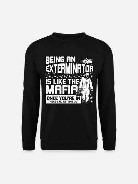 Ein Kammerjäger zu sein ist wie die Mafia - Unisex Pullover - Schwarz