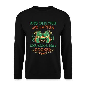 Aus Dem Weg Ihr Lappen der König Will Zocken Gamer - Unisex Pullover - Schwarz - Vorne - Alina (178cm) & Michal (187cm)