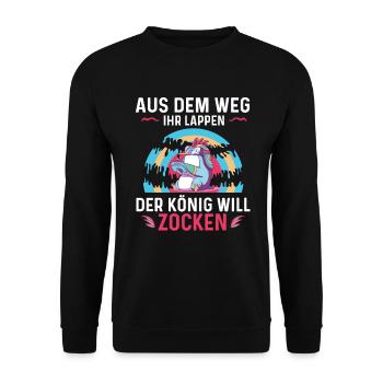 Aus Dem Weg Ihr Lappen der König Will Zocken Gamer - Unisex Pullover - Schwarz - Vorne - Alina (178cm) & Michal (187cm)