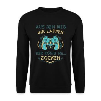 Aus Dem Weg Ihr Lappen der König Will Zocken Gamer - Unisex Pullover - Schwarz - Vorne - Alina (178cm) & Michal (187cm)