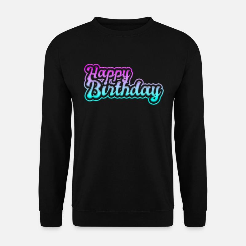 happy birthday - Unisex Sweatshirt - black