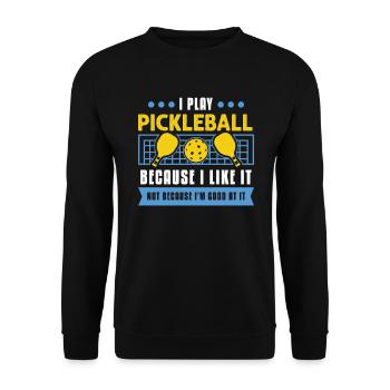 I Play Pickleball Because I Like It - Unisex Pullover - Schwarz - Vorne - Alina (178cm) & Michal (187cm)