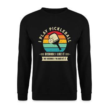 I Play Pickleball Because I Like It - Unisex Pullover - Schwarz - Vorne - Alina (178cm) & Michal (187cm)