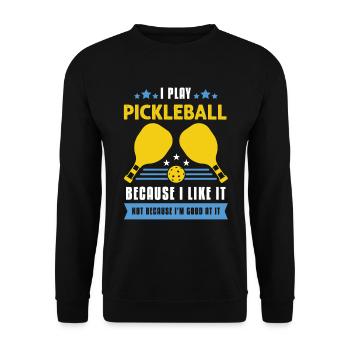 I Play Pickleball Because I Like It - Unisex Pullover - Schwarz - Vorne - Alina (178cm) & Michal (187cm)
