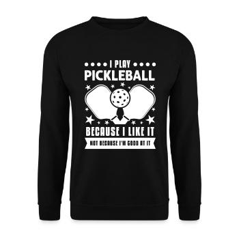 I Play Pickleball Because I Like It - Unisex Pullover - Schwarz - Vorne - Alina (178cm) & Michal (187cm)
