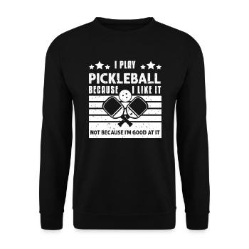 I Play Pickleball Because I Like It - Unisex Pullover - Schwarz - Vorne - Alina (178cm) & Michal (187cm)