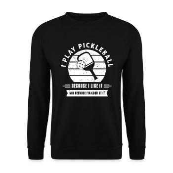 I Play Pickleball Because I Like It - Unisex Pullover - Schwarz - Vorne - Alina (178cm) & Michal (187cm)