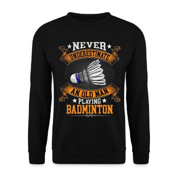 Never Underestimate An Old Man Playing Badminton - Unisex Pullover - Schwarz - Vorne - Alina (178cm) & Michal (187cm)