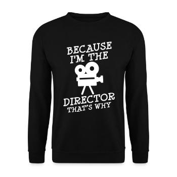 Because I Am The Director Video Movie Maker Film - Unisex Sweatshirt - black - Front - Alina (178cm) & Michal (187cm)