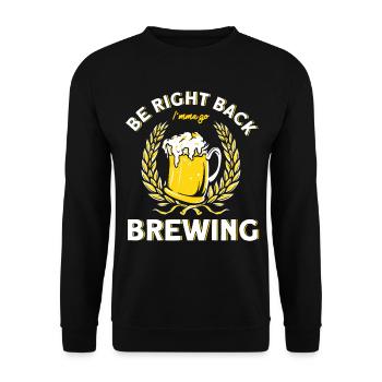 Bin gleich zurück Ich gehe brauen Brauer - Unisex Pullover - Schwarz - Vorne - Alina (178cm) & Michal (187cm)