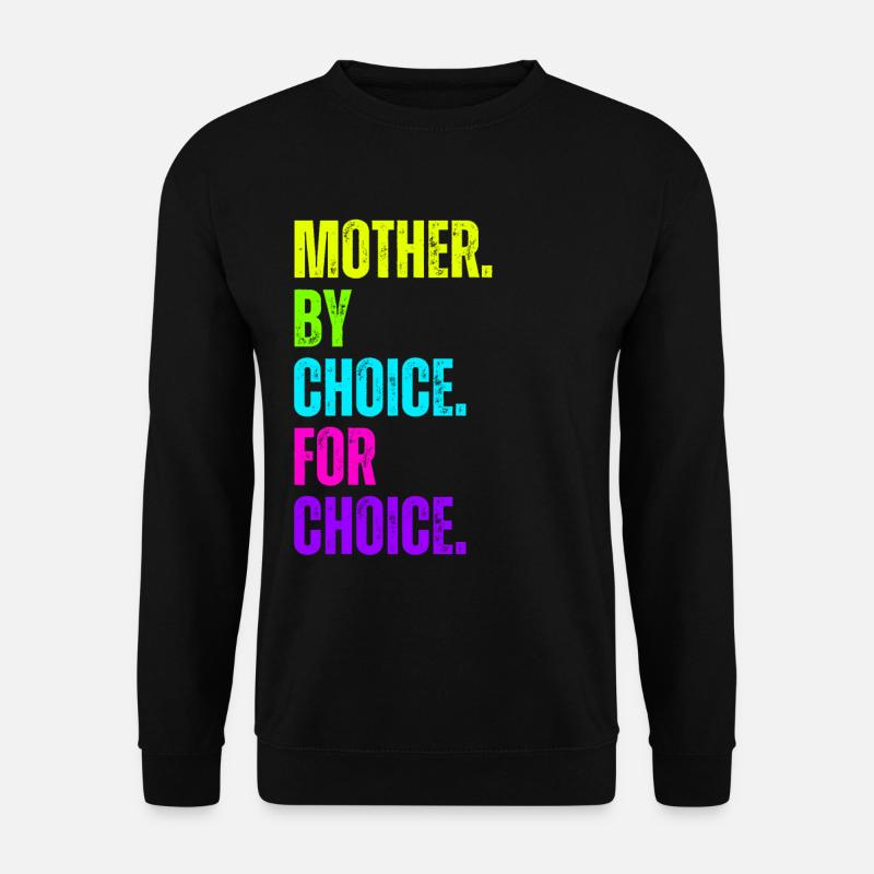 Mother By Choice For Choice Feministin - Unisex Pullover - Schwarz