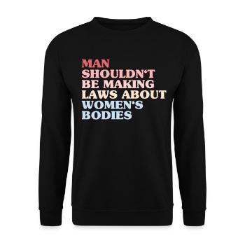L’homme ne devrait pas faire de lois sur le corps des femmes - Sweat-shirt Unisexe - noir - Devant - Alina (178cm) & Michal (187cm)
