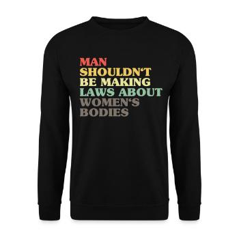 L’homme ne devrait pas faire de lois sur le corps des femmes - Sweat-shirt Unisexe - noir - Devant - Alina (178cm) & Michal (187cm)