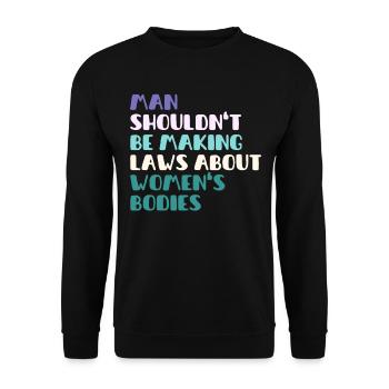 L’homme ne devrait pas faire de lois sur le corps des femmes - Sweat-shirt Unisexe - noir - Devant - Alina (178cm) & Michal (187cm)