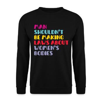 L’homme ne devrait pas faire de lois sur le corps des femmes - Sweat-shirt Unisexe - noir - Devant - Alina (178cm) & Michal (187cm)