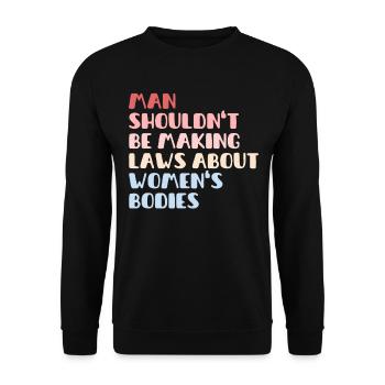 L’homme ne devrait pas faire de lois sur le corps des femmes - Sweat-shirt Unisexe - noir - Devant - Alina (178cm) & Michal (187cm)