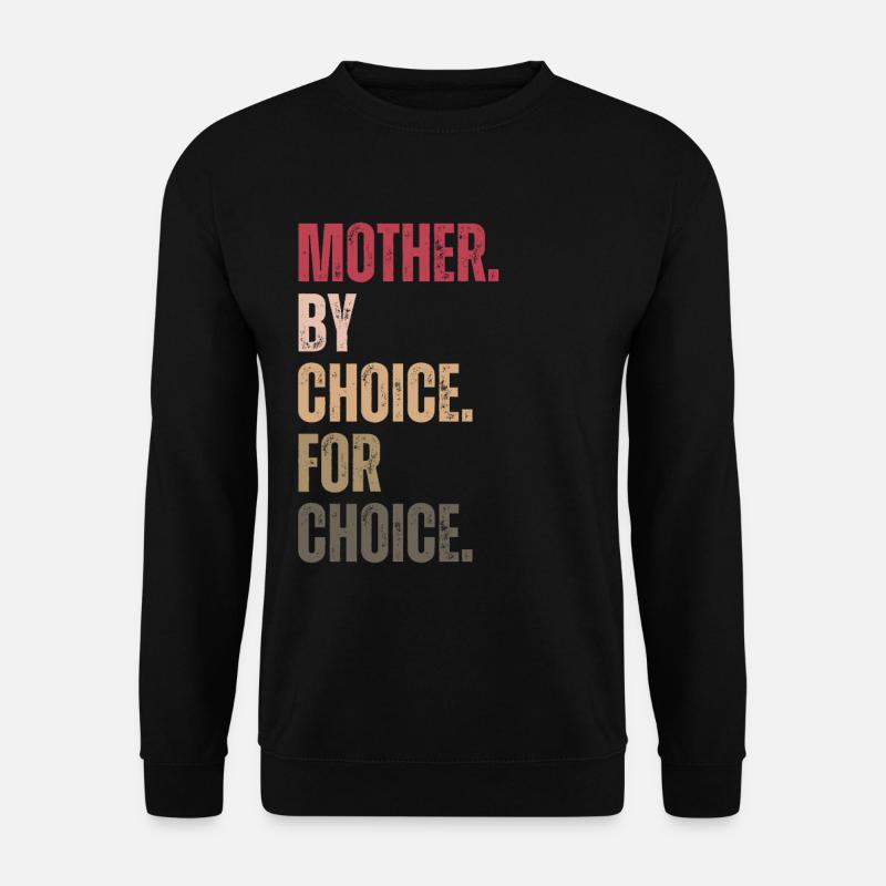 Mother By Choice For Choice Feministin - Unisex Pullover - Schwarz