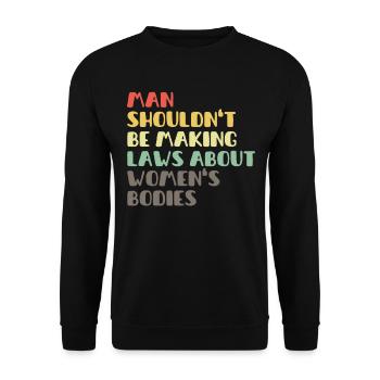 L’homme ne devrait pas faire de lois sur le corps des femmes - Sweat-shirt Unisexe - noir - Devant - Alina (178cm) & Michal (187cm)