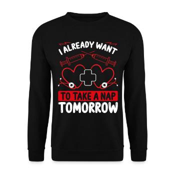 Night Shift Nurse Want to take a Nap tomorrow - Unisex Pullover - Schwarz - Vorne - Alina (178cm) & Michal (187cm)