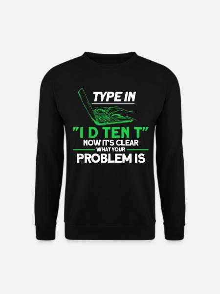 Jetzt ist es klar was Ihr Problem ist Sysadmin - Unisex Pullover - Schwarz