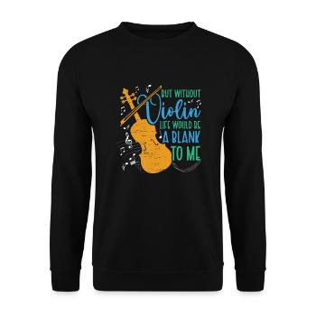 Without violin life Empty violin musician music - Unisex Sweatshirt - black - Front - Alina (178cm) & Michal (187cm)