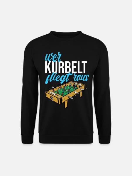 Kickertisch wer Kurbelt fliegt raus - Unisex Pullover - Schwarz
