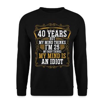 40 Year Old Funny Birthday Idea Humor 40 Birthday - Unisex Pullover - Schwarz - Vorne - Alina (178cm) & Michal (187cm)