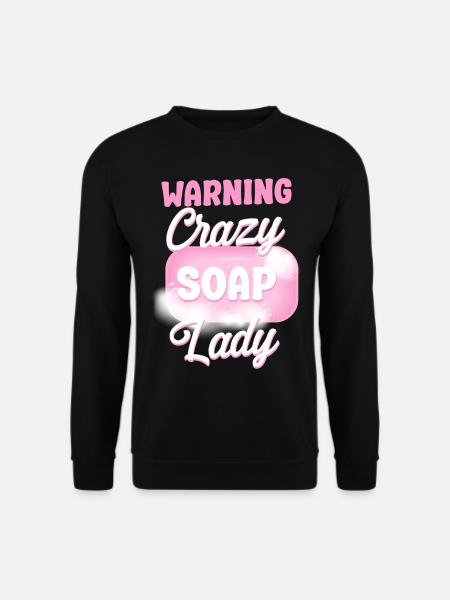 Soap Making Crafting Warning Crazy - Unisex Pullover - Schwarz