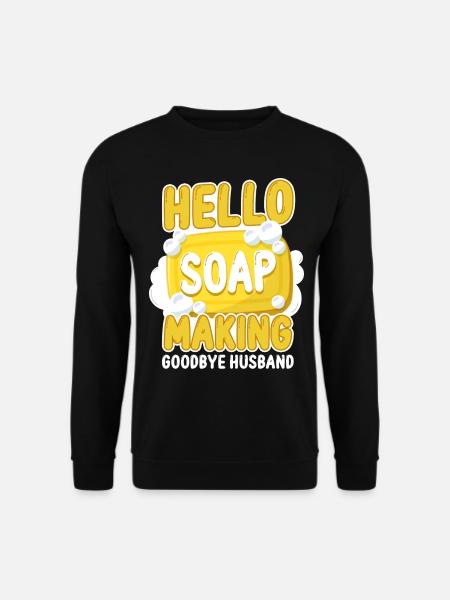 Soap Making Crafting Hello Soap - Unisex Sweatshirt - black