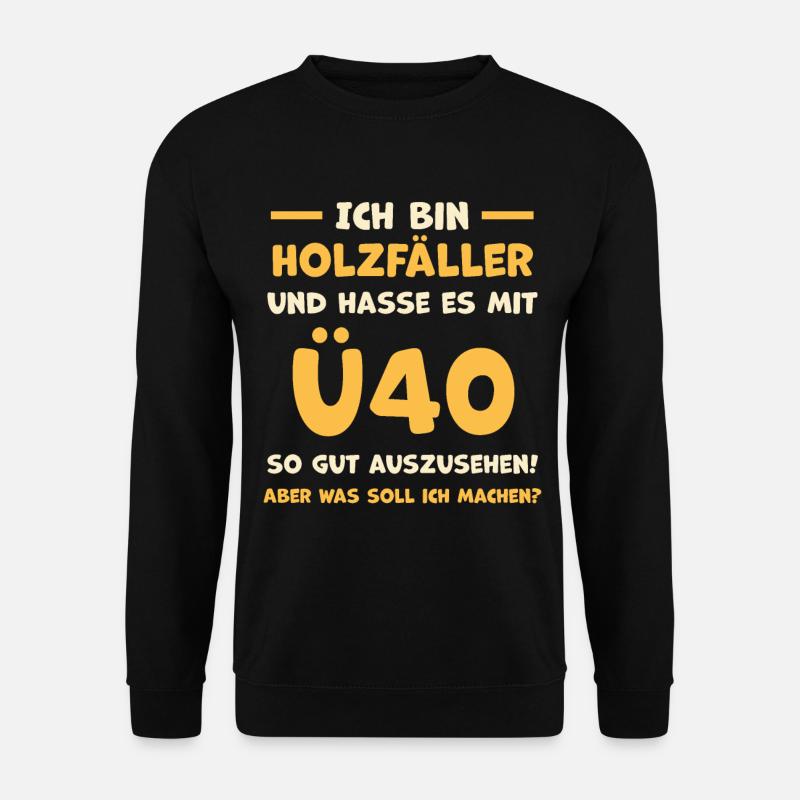 Holzfäller Humor Geschenk - Unisex Pullover - Schwarz
