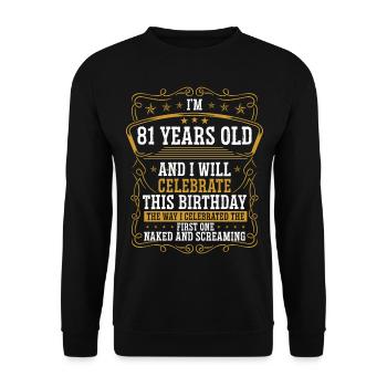 81 Anniversaire Drôle d’anniversaire Idée Humour 81 ans - Sweat-shirt Unisexe - noir - Devant - Alina (178cm) & Michal (187cm)
