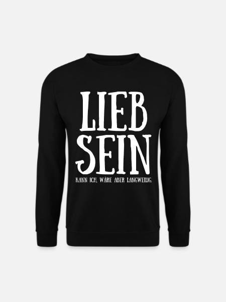 Lieb sein kann ich wäre aber langweilig - Unisex Pullover - Schwarz