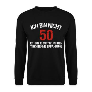 Lustiger Spruch 50. Geburtstag Tischtennis - Unisex Pullover - Schwarz - Vorne - Alina (178cm) & Michal (187cm)
