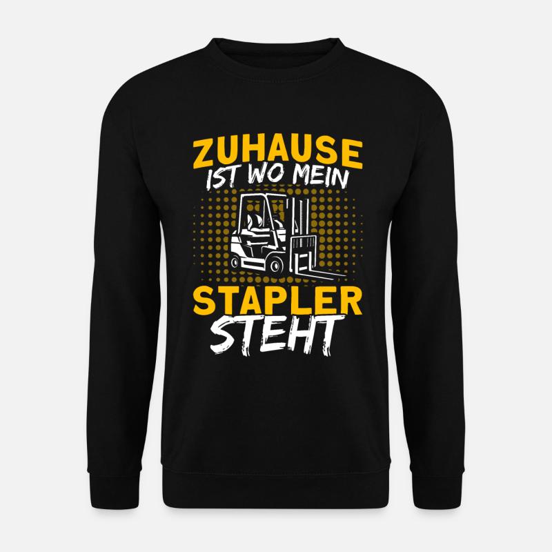 Zuhause Wo Mein Stapler Steht Staplerfahrer - Unisex Pullover - Schwarz