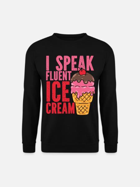 Ice Cream Cone Sundae I Speak - Unisex Pullover - Schwarz