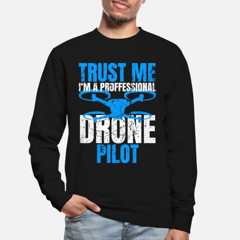 Drone Drone Pilot Drone Operator Quadcopter Unisex Sweatshirt