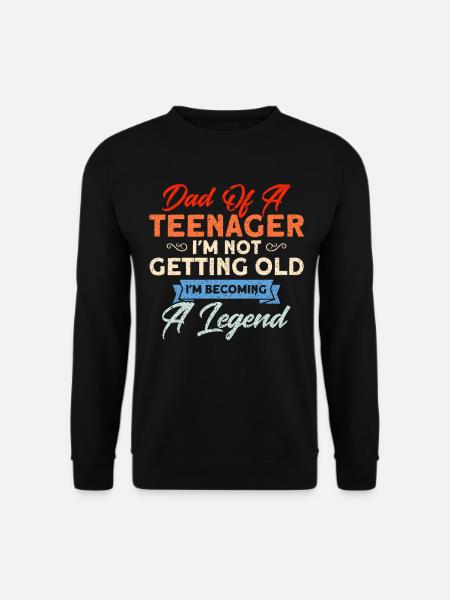 Father of a teenager who becomes a legend - Unisex Sweatshirt - black
