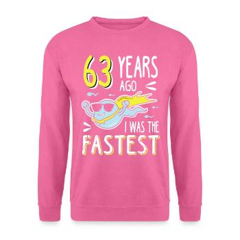63 Years Ago I Was The Fastest 63. Geburtstag - Unisex Pullover - Pink - Vorne