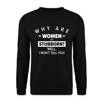Funny Women So Stubborn Hilarious Stubbornness - Unisex Pullover - Schwarz - Vorne - Alina (178cm) & Michal (187cm)