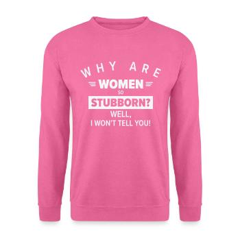 Funny Women So Stubborn Hilarious Stubbornness - Unisex Pullover - Pink - Vorne