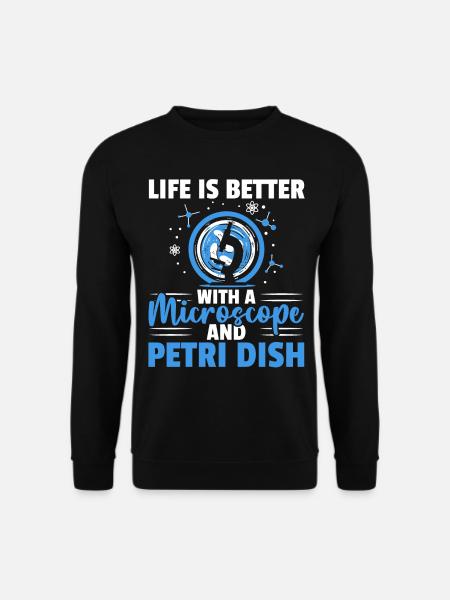La vie est meilleure avec un microscope et un - Sweat-shirt Unisexe - noir