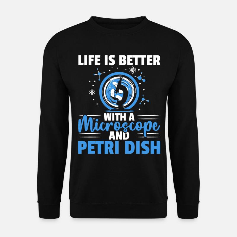 La vie est meilleure avec un microscope et un - Sweat-shirt Unisexe - noir