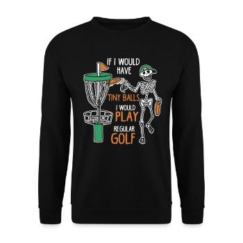 If I Would Have Tiny Balls Funny Disc Golf Motif - Unisex Sweatshirt - black - Front - Alina (178cm) & Michal (187cm)