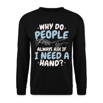 Why do people always ask if I have a handampu - Unisex Sweatshirt - black - Front - Alina (178cm) & Michal (187cm)