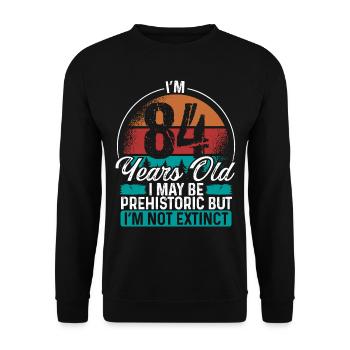 84 Birthday Idea Men Birthdays Funny 84 Year Old - Unisex Pullover - Schwarz - Vorne - Alina (178cm) & Michal (187cm)