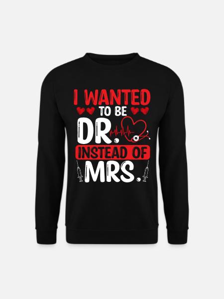 DNP Doctor I wanted to be Dr. instead of Mrs. - Unisex Pullover - Schwarz