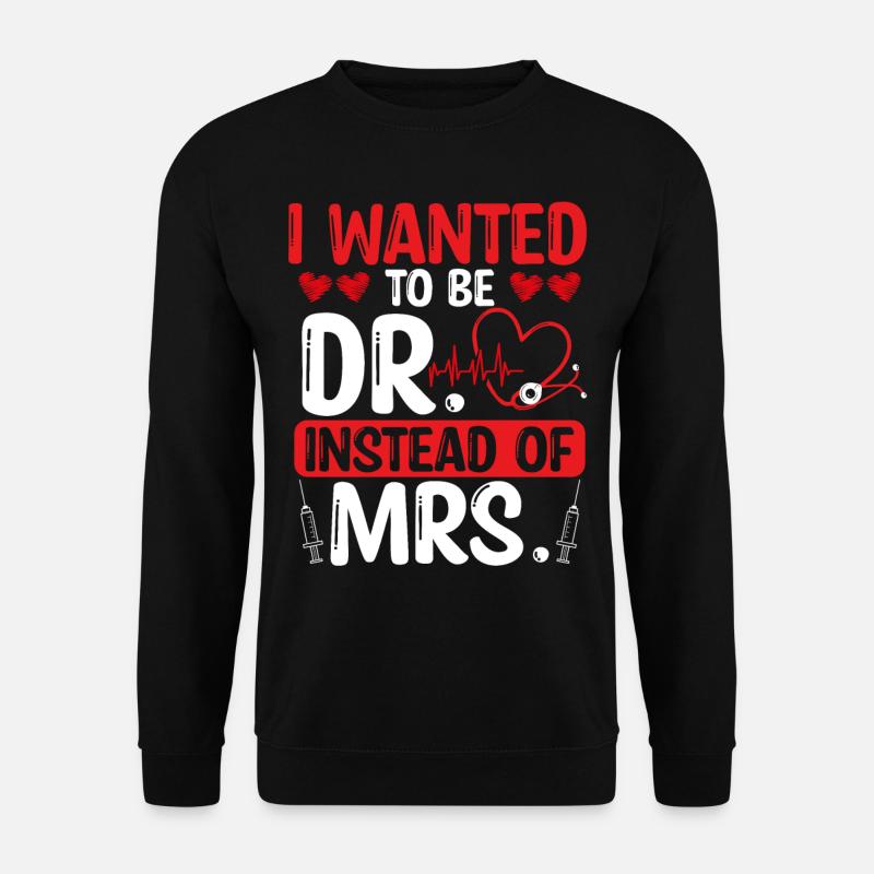 DNP Doctor I wanted to be Dr. instead of Mrs. - Unisex Pullover - Schwarz