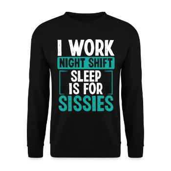 Night Shift Worker Humor Production Funny Shift - Unisex Sweatshirt - black - Front - Alina (178cm) & Michal (187cm)