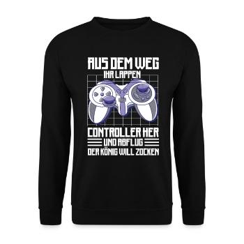 Aus Dem Weg Ihr Lappen der König Will Zocken Gamer - Unisex Pullover - Schwarz - Vorne - Alina (178cm) & Michal (187cm)