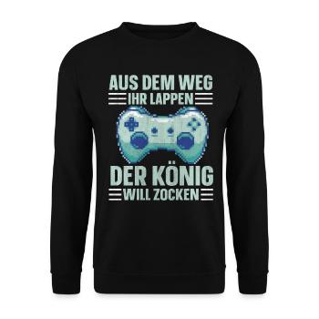 Aus Dem Weg Ihr Lappen der König Will Zocken Gamer - Unisex Pullover - Schwarz - Vorne - Alina (178cm) & Michal (187cm)
